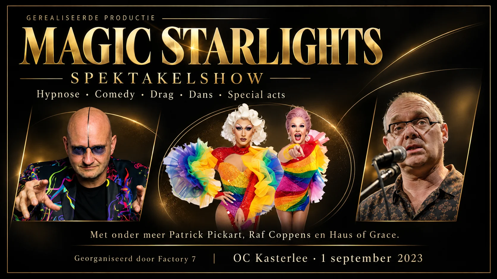 Magic Starlights: door Factory 7 georganiseerde spektakelshow in OC Kasterlee op 1 september 2023. Hypnose, comedy, drag, dans en special acts. Met onder meer Patrick Pickart, Raf Coppens en Haus of Grace.
